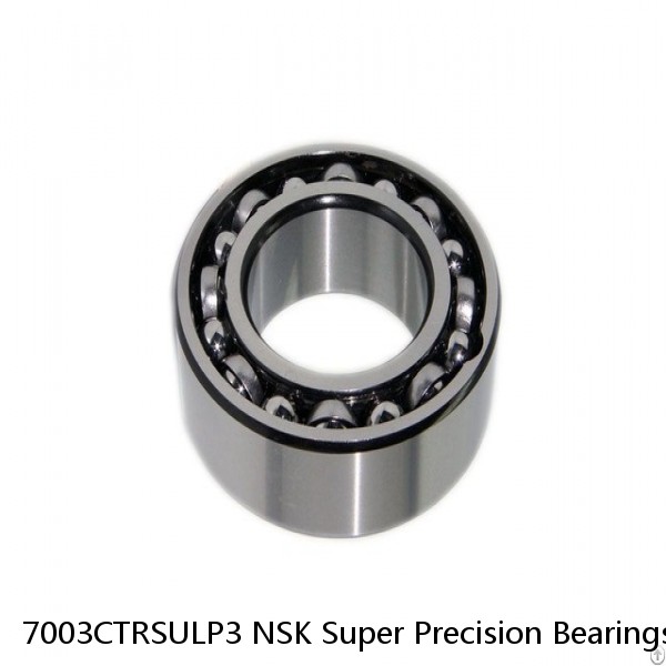 7003CTRSULP3 NSK Super Precision Bearings