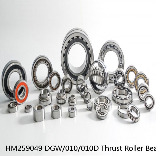 HM259049 DGW/010/010D Thrust Roller Bearings